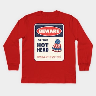 Beware of the Hot Head hat sign Kids Long Sleeve T-Shirt